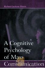 A COGNITIVE PSYCHOLOGY OF MASS COMMUNICATION  THIRD EDITION     PDF电子版封面  080583088X   