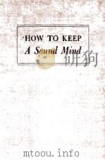 HOW TO KEEP A SOUND MIND   1947  PDF电子版封面    JOHN J.B.MORGAN 