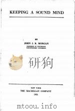 KEEPING A SOUND MIND   1935  PDF电子版封面    JOHN J.B.MORGAN 