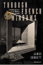 THROUGH FRENCH WINDOWS  AN INTRODUCTION TO GRANCE IN THE NINETIES     PDF电子版封面  047206469X  JAMES CORBETT著 