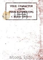 YOUR CHARACTER FROM YOUR HANDWRITING   1930  PDF电子版封面    C.HARRY BROOKS 