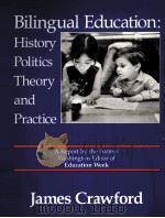 BILINGUAL EDUCATION：HISTORY POLITICS THEORY AND PRACTICE     PDF电子版封面  0890755566  JAMES CRAWFORD 
