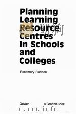 PLANNING LEARNING RESOURCE CENTRES IN SCHOOLS AND COLLEGES     PDF电子版封面  0566034352   