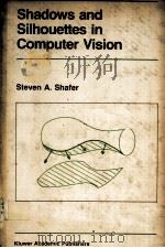 SHADOWS AND SILHOUETTES IN COMPUTER VISION     PDF电子版封面  0898381673  STEVEN A.SHAFER 