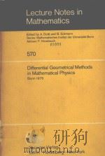 LECTURE NOTES IN MATHEMATICS 570 DIFFERENTIAL GEOMETRICAL METHODS IN MATHEMATICAL PHYSICS     PDF电子版封面    F.HIRZEBRUCH 