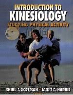 INTRODUCTION TO KINESIOLOGY  STUDYING PHYSICAL ACTIVITY     PDF电子版封面  0873226763  SHIRL J.HOFFMAN，JANET C.HARRIS 