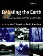 DEBATING THE EARTH  THE ENVIRONMENTAL POLITICS READER     PDF电子版封面  0198782276  JOHN S.DRYZEK  DAVID SCHLOSBER 