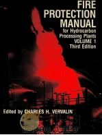 FLRE PROTECTLON MANUAL for Hydrocarbon Processing Plants VOLUME 1 Third Edition     PDF电子版封面  0872013332  Edited by CHARLES H.VERVALN 