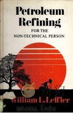 Petroleum Refining FOR THE NON-TECHNICAL PERSON     PDF电子版封面  0878141065  William L.Leffler 