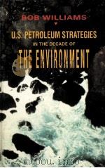 U.S.Petroleum Strategies in the Decade of the Environment     PDF电子版封面  0878143653  Bob Williams 
