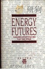 ENERGY FUTURES:TRADING OPPORTUNITIES FOR THE 1990S（ PDF版）