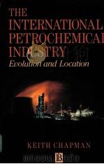THE INTERNATIONAL PETROCHEMICAL INDUSTRY  Evolution and Location（ PDF版）