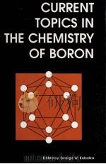 Current Topics in the Chemistry Boron     PDF电子版封面  0851865356   