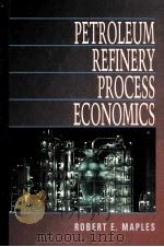 RETROLEUM REFINERY PROCESS ECONOMICS     PDF电子版封面  087814384X  E.MAPLES 