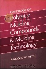 HANDBOOK OF Polyester Molding Compounds and Molding Technology     PDF电子版封面  0412007711   