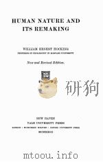 HUMAN NATURE AND ITS REMAKING NEW AND REVISED EDITION   1923  PDF电子版封面    WILLIAM ERNEST HOCKING 