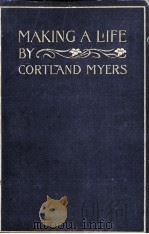 MAKING A LIFE   1900  PDF电子版封面    CORTLAND MYERS 