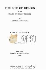 THE LIFE OF REASON OR THE PHASES OF HUMAN PROGRESS:REASON IN SCIENCE   1946  PDF电子版封面     