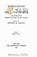 THE COMPLETE WORKS OF FRIEDRICH NIETZSCHE VOLUME FOURTEEN THE WILL TO POWER VOL.Ⅰ BOOKS Ⅰ AND Ⅱ（1924 PDF版）