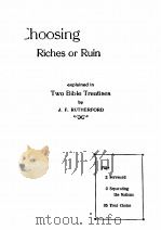 CHOOSING RICHES OR RUIN   1936  PDF电子版封面    J.F.RUTHERFORD 