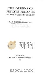 THE ORIGINS OF PRIVATE PENANCE IN THE WESTERN CHURCH   1939  PDF电子版封面    R.C.MORTIMER 