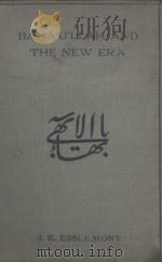 BAHA‘U‘LLAH AND THE NEW ERA   1923  PDF电子版封面    J.E.ESSLEMONT 