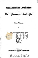 GESAMMELTE AUFSATZE ZUR RELIGIONSSOZIOLOGIE Ⅰ   1922  PDF电子版封面    MAX WEBER 