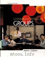 COMMUNICATING IN GROUPS  APPLICATIONS AND SKILLS     PDF电子版封面  9780073042596  KATHERINE ADAMS  GLORIA J.GALA 