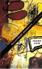 BULLETPROOF BUDDHISTS AND OTHER ESSAYS     PDF电子版封面    FRANK CHIN著 