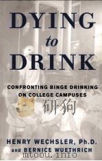 DYING TO DRINK     PDF电子版封面    HENRY WECHSLER  BERNICE WUETHR 