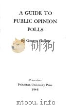 A GUIDE TO PUBLIC OPINION POLLS   1948  PDF电子版封面    GEORGE GALLUP 