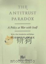 THE ANTITRUST PARADOX:A POLICY AT WAR WITH ITSELF（1978 PDF版）