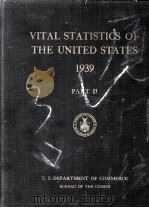 VITAL STATISTICS OF THE UNITED STATES 1939 PART Ⅱ   1941  PDF电子版封面    HALBERT L.DUNN 