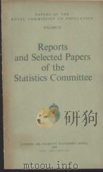 PAPERS OF THE ROYAL COMMISSION ON POPULATION VOLUME Ⅱ REPORTS AND SELECTED PAPERS OF THE STATISTICS   1950  PDF电子版封面     