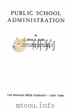 PUBLIC SCHOOL ADMINISTRATION   1947  PDF电子版封面    JESSE B.SEARS 