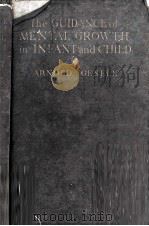 THE GUIDANCE OF MENTAL GROWTH IN INFANT AND CHILD   1930  PDF电子版封面    ARNOLD GESELL 