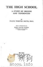 THE HIGH SCHOOL:A STUDY OF ORIGINS AND TENDENCIES   1916  PDF电子版封面    FRANK WEBSTER SMITH 