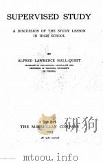 SUPERVISED STUDY:A DISCUSSION OF THE STUDY LESSON IN HIGH SCHOOL   1923  PDF电子版封面    ALFRED LAWRENCE HALL-QUEST 