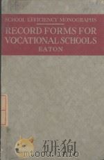 RECORD FORMS FOR VOCATIONAL SCHOOLS   1917  PDF电子版封面    JOSEPH J.EATON 