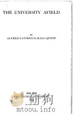THE UNIVERSITY AFIELD   1926  PDF电子版封面    ALFRED LAWRENCE HALL-QUEST 