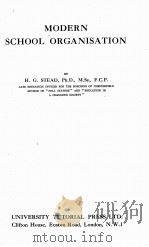 MODERN SCHOOL ORGANISATION   1945  PDF电子版封面    H.G.STEAD 