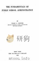 THE FUNDAMENTALS OF PUBLIC SCHOOL ADMINISTRATION   1932  PDF电子版封面    WARD G.REEDER 