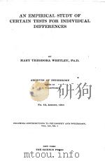 AN EMPIRICAL STUDY OF CERTAIN TESTS FOR INDIVIDUAL DIFFERENCES     PDF电子版封面    MARY THEODORA WHITLEY 