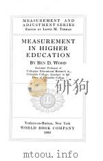 MEASUREMENT IN HIGHER EDUCATION   1923  PDF电子版封面    BEN D.WOOD 