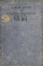 A NEW ORDER IN ENGLISH EDUCATION   1946  PDF电子版封面    H.C.DENT 