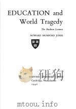 EDUCATION AND WORLD TRAGEDY   1946  PDF电子版封面    HOWARD MUMFORD JONES 