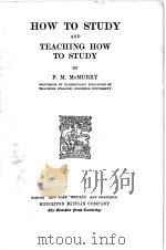 HOW TO STUDY AND TEACHING HOW TO STUDY   1909  PDF电子版封面    F.M.MCMURRY 