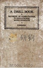 A DRILL BOOK IN METHODS OF COMPUTATION IN EDUCATIONAL MEASUREMENTS   1926  PDF电子版封面    ROBERT P.CARROLL 