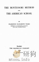 THE MONTESSORI METHOD AND THE AMERICAN SCHOOL   1913  PDF电子版封面    FLORENCE ELIZABETH WARD 