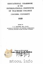 EDUCATIONAL YEARBOOK OF THE INTERNATIONAL INSTITUTE OF TEACHERS COLLEGE COLUMBIA UNIVERSITY 1928   1929  PDF电子版封面    I.L.KANDEL 